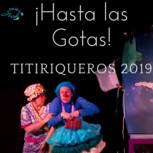 ¡Hasta las Gotas! en Titiriqueros 2019 @ Teatro León Felipe, Sequeros (Salamanca)
